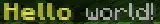 The result of parsing `<yellow><bold>Hello <reset>world!`, shown in-game in the Minecraft client's chat window